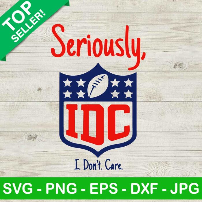 Seriously IDC SVG, Super Bowl Logo SVG, Seriously I Dont Care SVG