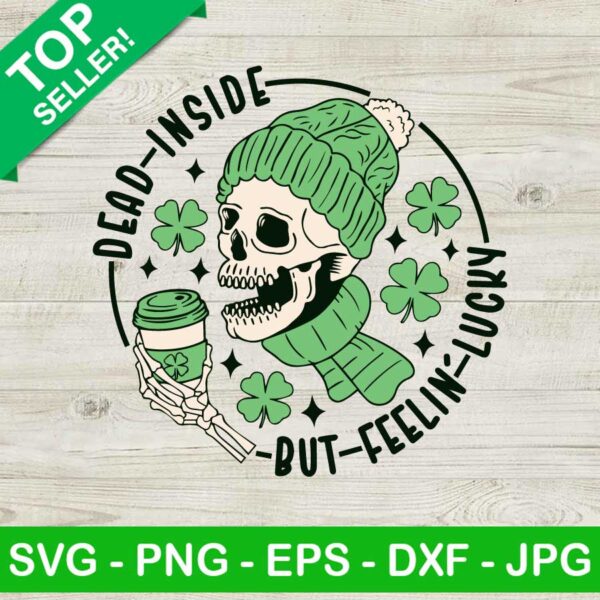 Dead Inside But Feelin Lucky SVG