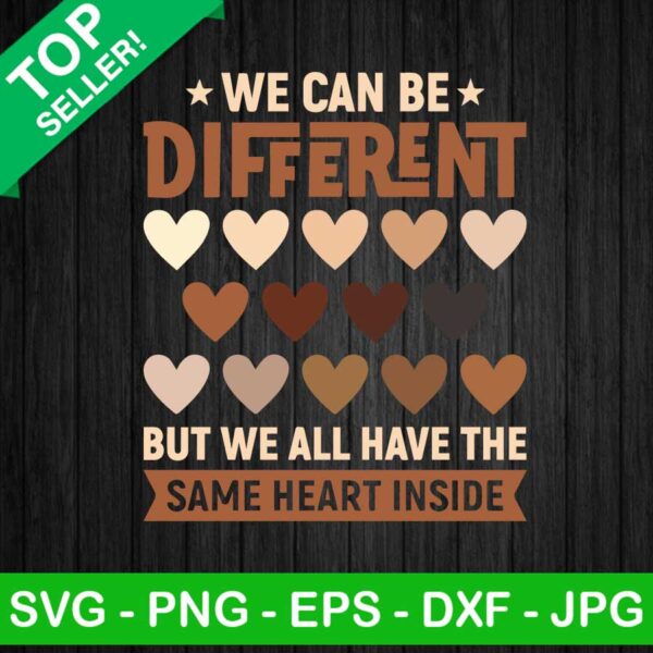 We Can Be Different But We Have The Same Heart Inside SVG