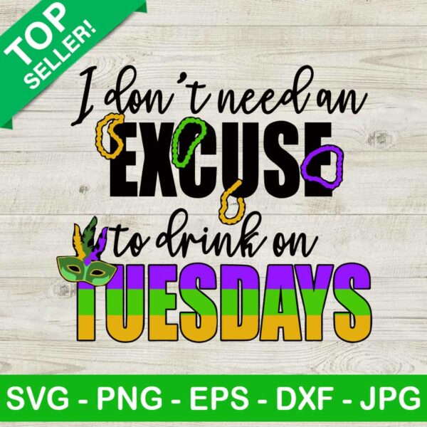 I Dont Need An Excuse To Drink On Tuesday SVG