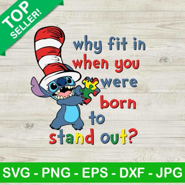 Why Fit In When You Were Born To Stand Out SVG, Stitch Autism SVG, Dr Seuss Stitch SVG
