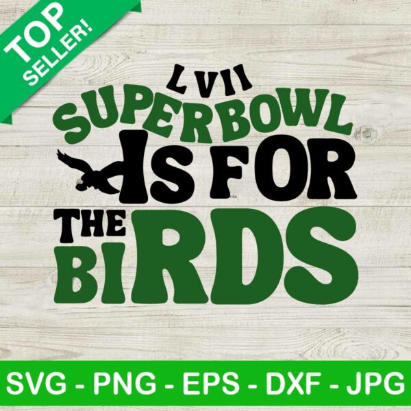 LVII Super Bowl Is For The Birds SVG, Retro Super Bowl SVG, Philadelphia Eagles SVG