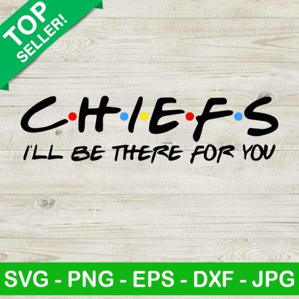 Chiefs I'll Be There For You SVG