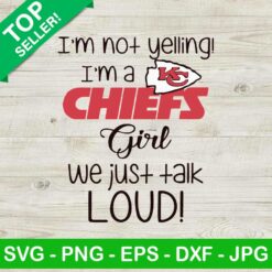 I'm Not Yelling Im A Kansas City Chiefs Girl SVG