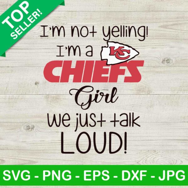 I'm Not Yelling Im A Kansas City Chiefs Girl SVG
