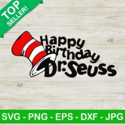 Happy Birthday Dr Seuss SVG, Cat In The Hat SVG, Dr Seuss Quotes SVG, Dr Seuss Day SVG