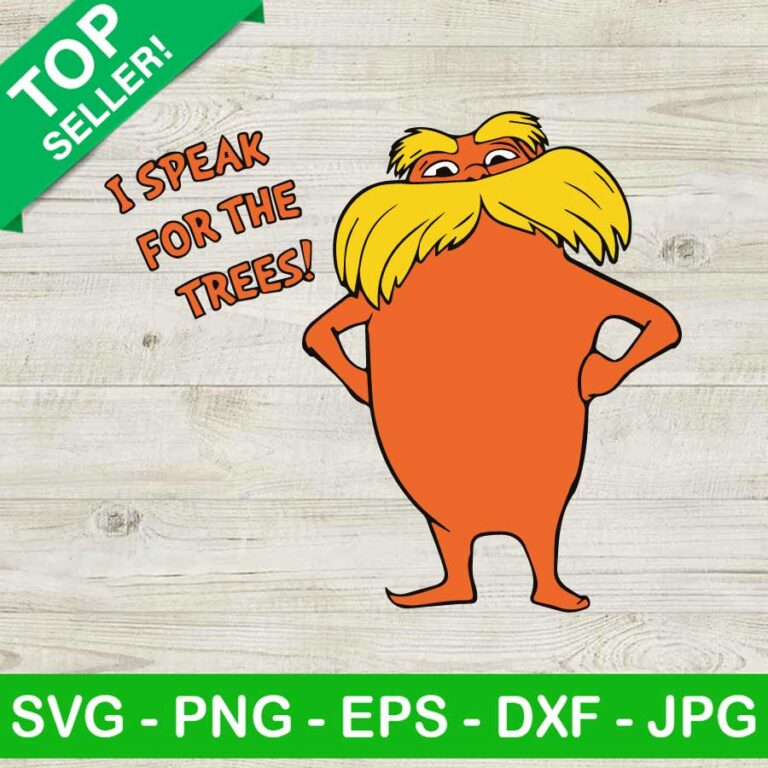 I Speak For The Trees SVG, The Lorax SVG, Dr Seuss SVG, Dr Seuss Lorax SVG