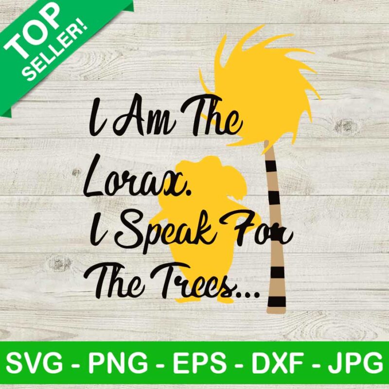 I Am The Lorax I Speak For The Trees Svg Dr Seuss Lorax Svg Read