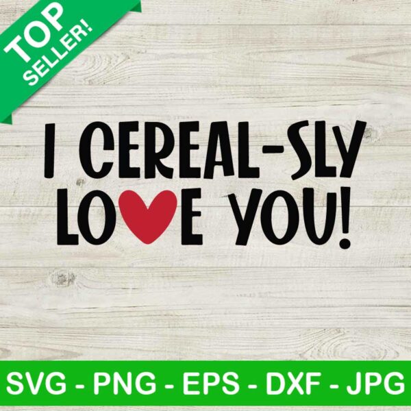 I Cerealsly Love You SVG