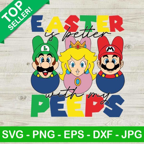 Easter Is Better With My Peeps SVG, Super Mario Easter Peeps SVG, Bunny Peeps SVG, Easter Day SVG