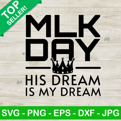 Mlk Day His Dream Is My Dream Svg