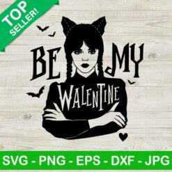 Be My Valentine Wednesday Addams SVG, Wednesday Addams SVG, Valentines Day SVG