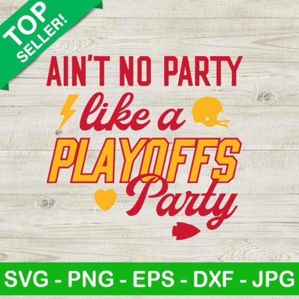 Aint no party like a playoffs party SVG, Kansas city Chiefs SVG, Super bowl SVG