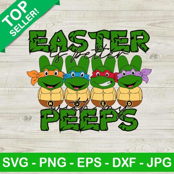 Easter Is Better With My Peeps Ninja Turtle SVG, Ninja Turtle Happy Easter Day SVG, Teenage Mutant SVG, Easter Bunny Peeps SVG