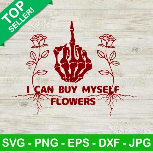 I Can Buy Myself Flowers Svg