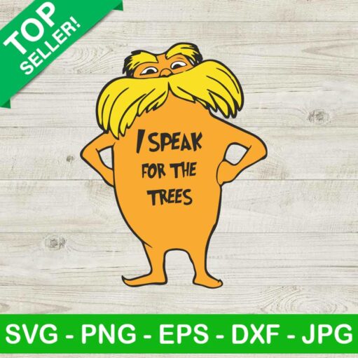 Lorax I Speak For The Trees Svg