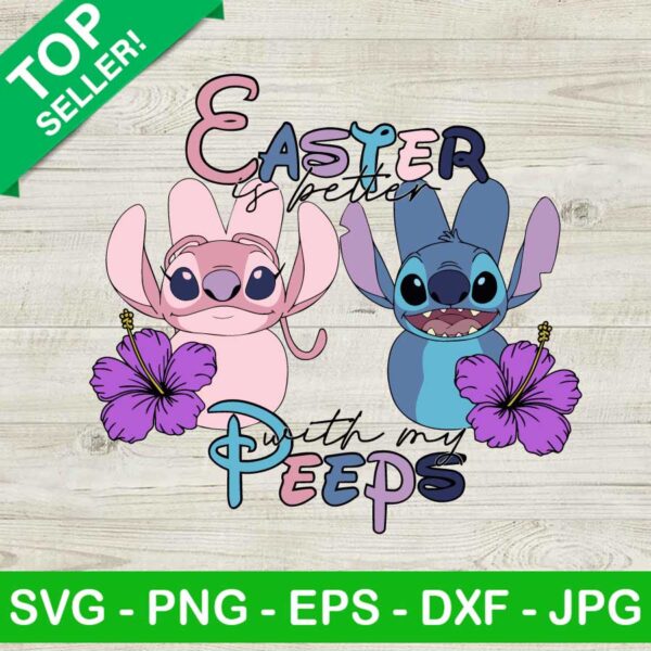 Stitch Easter Is Better With My Peeps SVG, Lilo And Stitch SVG, Stitch Easter Peeps SVG, Bunny Peeps SVG