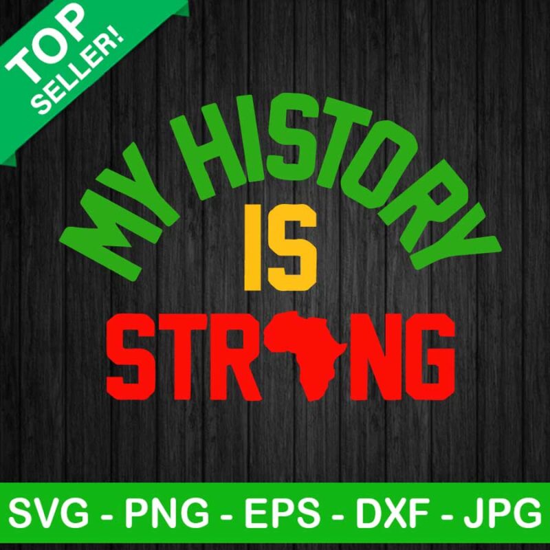 My History Is Strong Svg Black History Svg Africa Map Svg Juneteenth Svg