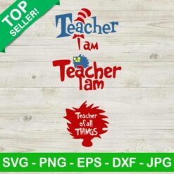 Teacher I Am SVG, Dr Seuss SVG, Teacher Of All Things SVG, Dr Seuss Quotes SVG