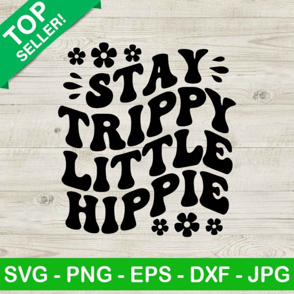 Stay Trippy Little Hippie SVG