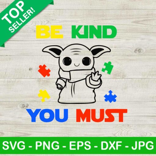 Baby Yoda Be Kind You Must SVG