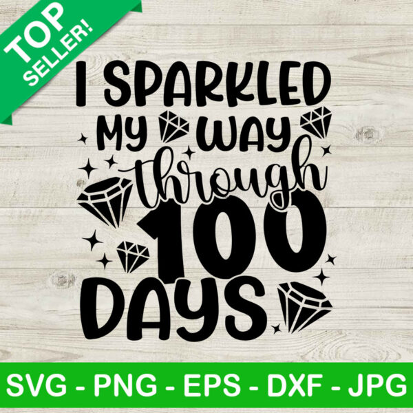 I Sparkled My Way Through 100 Days SVG