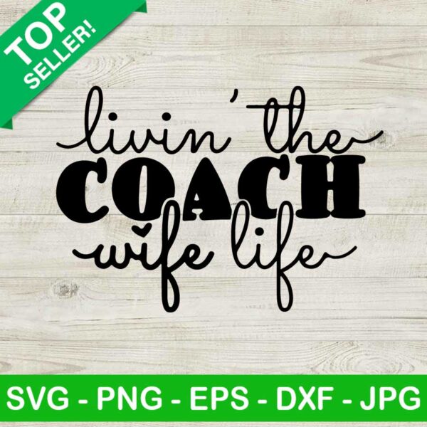 Livin The Coach Wife Life SVG