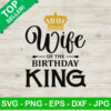 Wife Of The Birthday King SVG