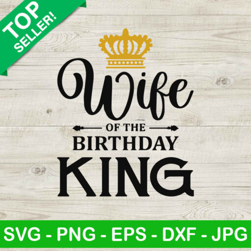 Wife Of The Birthday King Svg