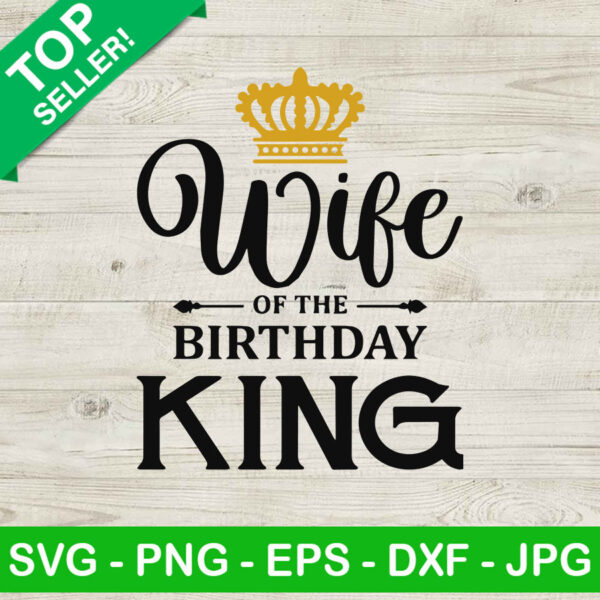 Wife Of The Birthday King SVG, Birthday Queen SVG, Family Birthday SVG