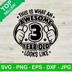 This Is What An Awesome 3 Year Old Look Like SVG, Birthday Boy SVG, 3 Year Old SVG, Birthday SVG