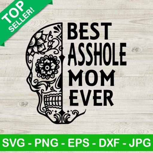 Best Asshole Mom Ever SVG