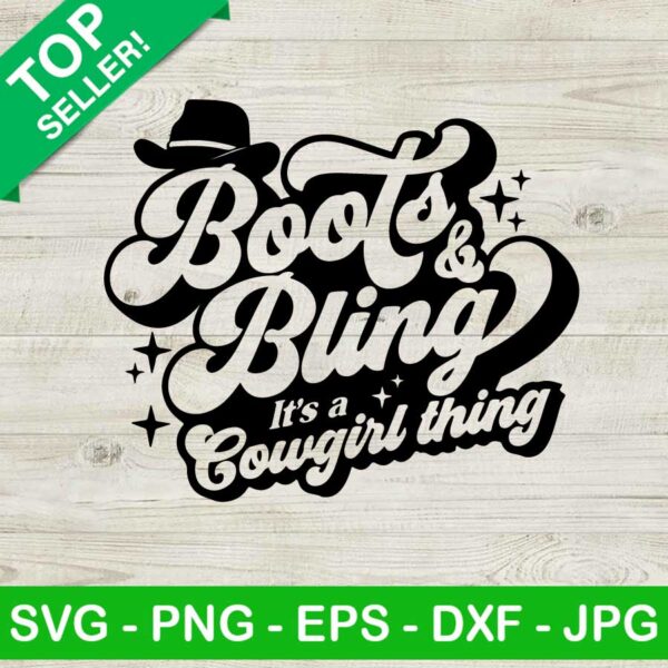 Boots and bling it's a cowgirl thing svg