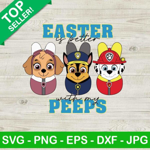 Paw Patrol Easter Is Better With My Peeps SVG, Paw Patrol SVG, Happy Easter SVG, Easter Bunny Dog SVG