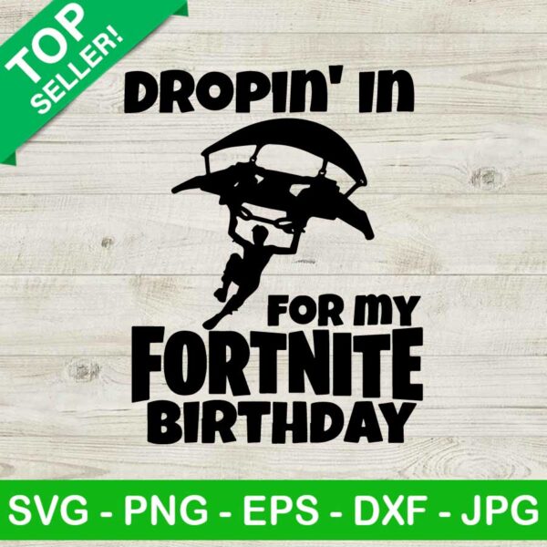 Dropin In For My Fortnite Birthday SVG, Fortnite Birthday SVG, Birthday Boy SVG, Fortnite SVG