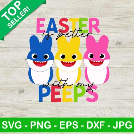 Baby Shark Easter Is Better With My Peeps SVG, Funny Baby Shark Easter SVG, Bunny Peeps SVG