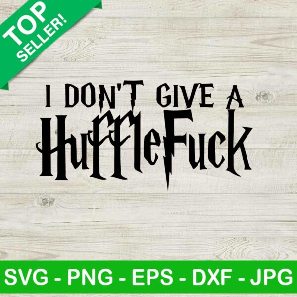 I Dont Give Up A Hufflefuck SVG