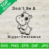 Dont Be A Hipo Twatamus SVG