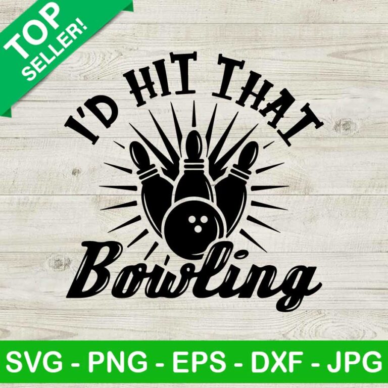 I'd hit that bowling SVG, Bowling quote SVG, I'd hit that SVG