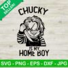 Chucky Is My Home Boy SVG