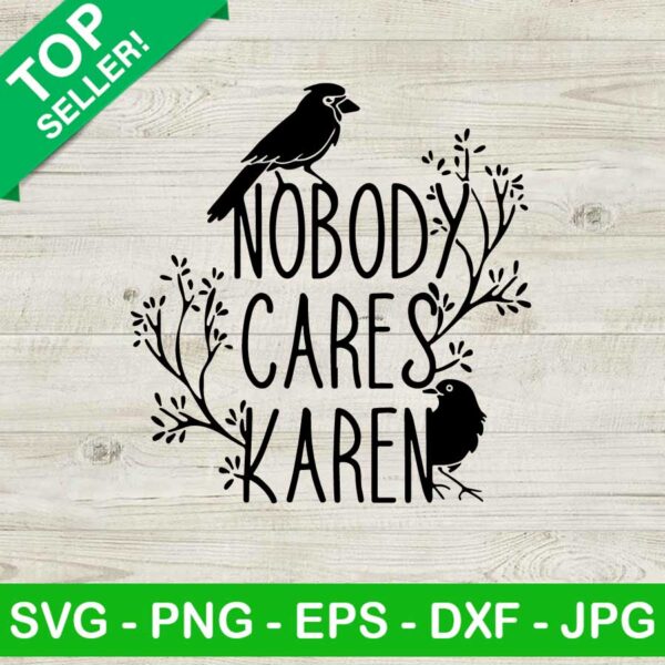 Nobody Cares Karen SVG