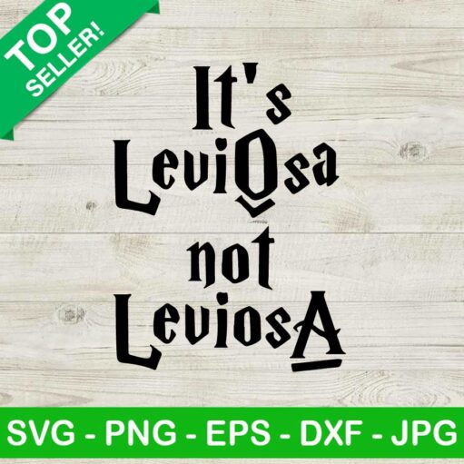 Its Leviosa Not Leviosa Svg