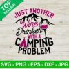 Just Another Wine Drinker With A Camping Problem SVG, Camping SVG, Camping Quotes SVG
