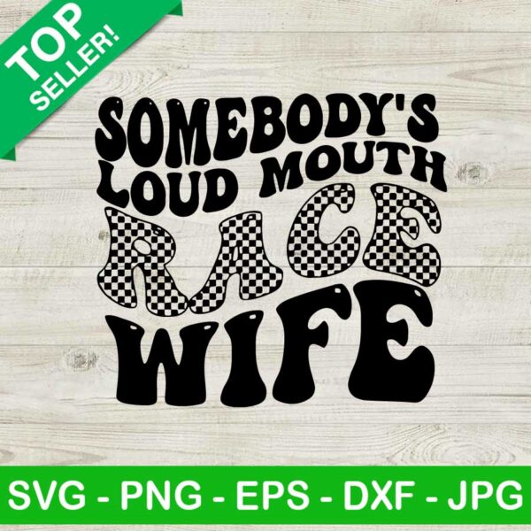 Somebody's Loud Mouth Race Wife SVG