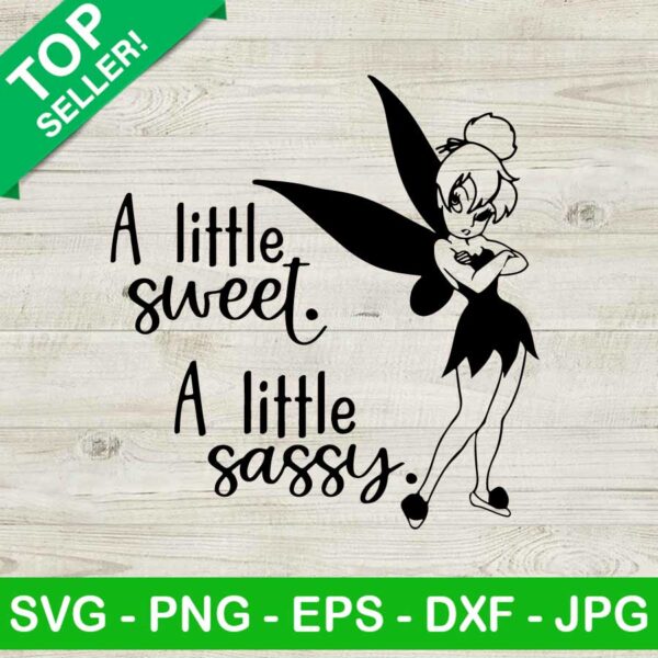 Tinkerbell A Little Sweet A Little Sassy SVG
