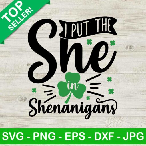 I Put The She In Shenanigans SVG