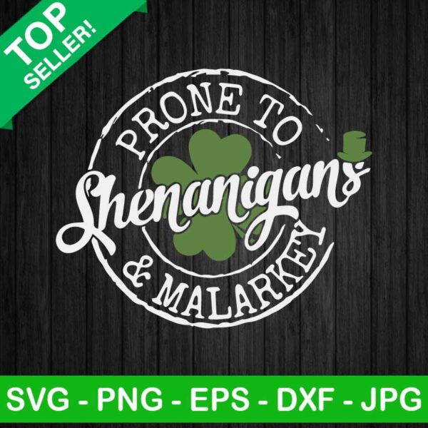 Prone To Shenanigans And Malarkey SVG