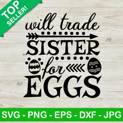 Will Trade Sister For Eggs Svg