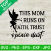 This Mom Runs On Faith Trust Pixie Dust SVG