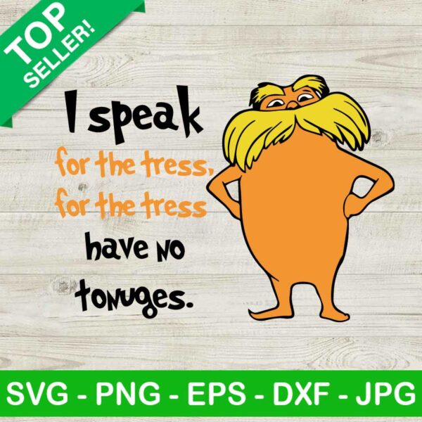 The Lorax I Speak For The Trees SVG